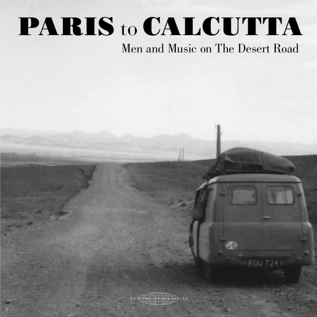 Paris to Calcutta: Men and Music on the Desert Road
